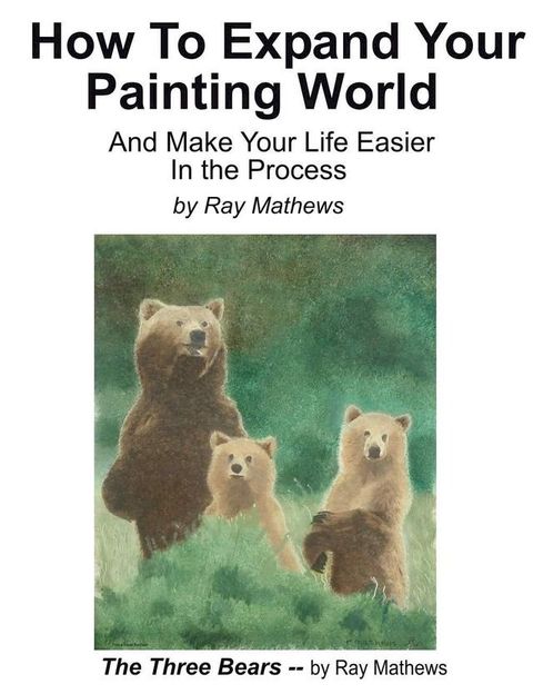 How to Expand Your Painting World And Make Life Easier In the Process(Kobo/電子書)