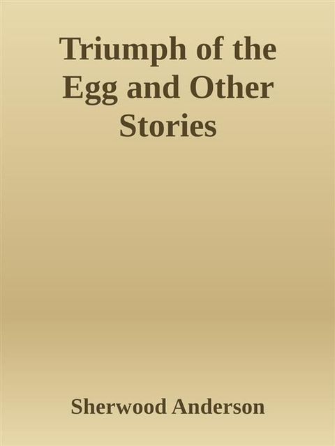 Triumph of the Egg and Other Stories(Kobo/電子書)