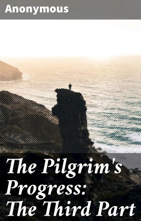 The Pilgrim's Progress: The Third Part(Kobo/電子書)