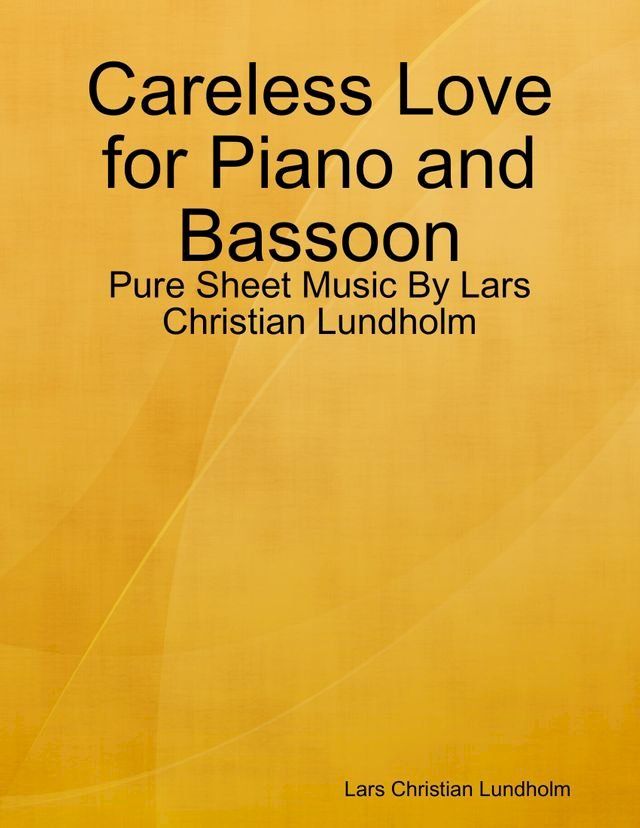  Careless Love for Piano and Bassoon - Pure Sheet Music By Lars Christian Lundholm(Kobo/電子書)