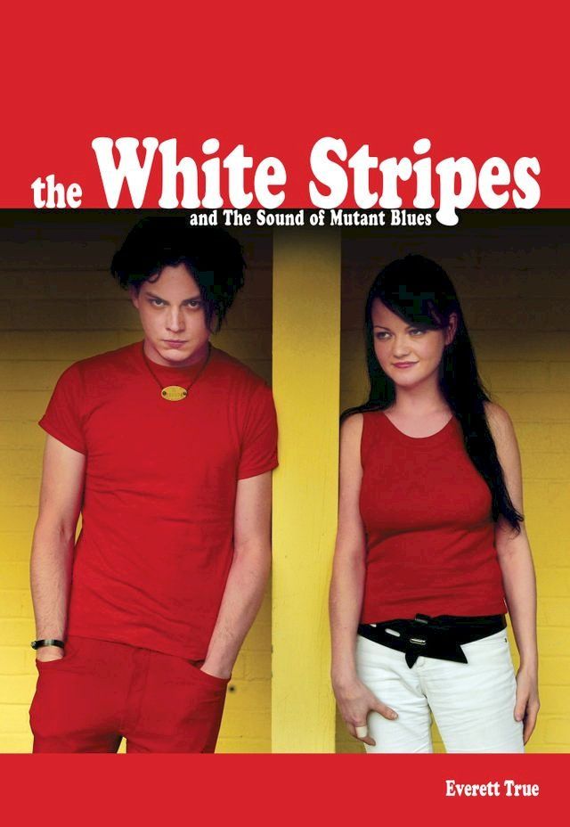  The White Stripes And The Sound Of Mutant Blues(Kobo/電子書)