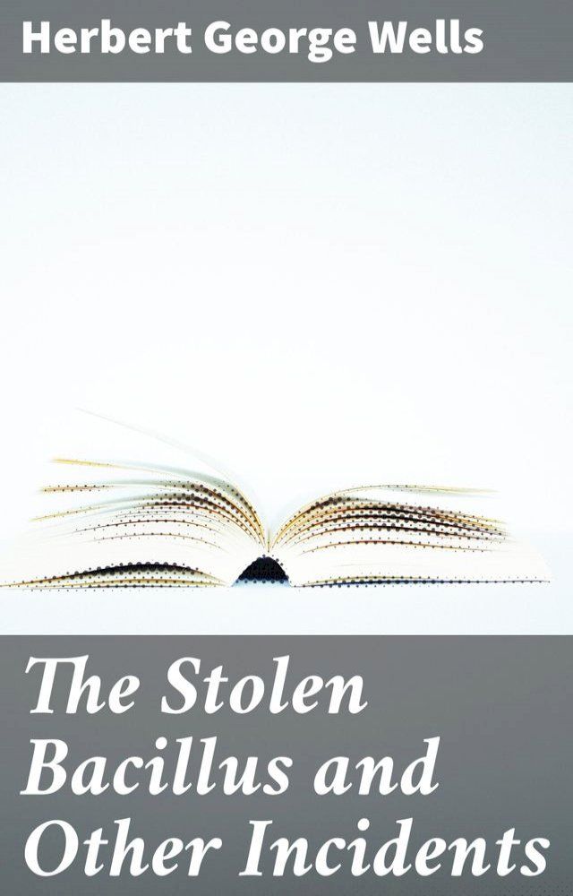  The Stolen Bacillus and Other Incidents(Kobo/電子書)