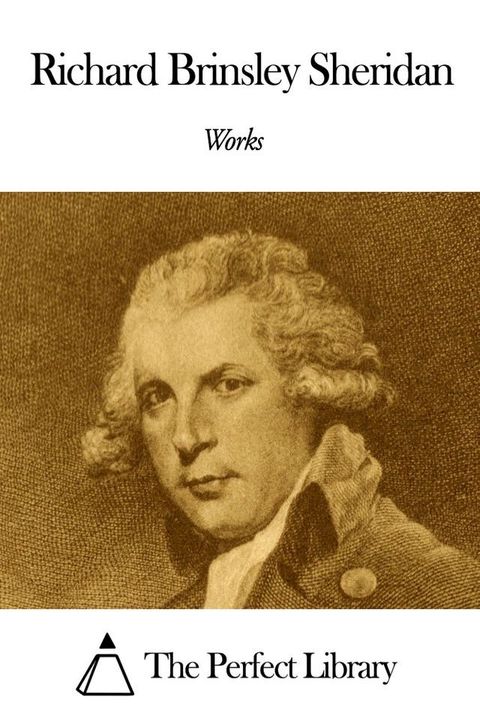 Works of Richard Brinsley Sheridan(Kobo/電子書)