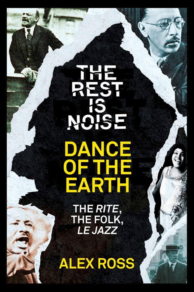  The Rest Is Noise Series: Dance of the Earth: The Rite, the Folk, le Jazz(Kobo/電子書)