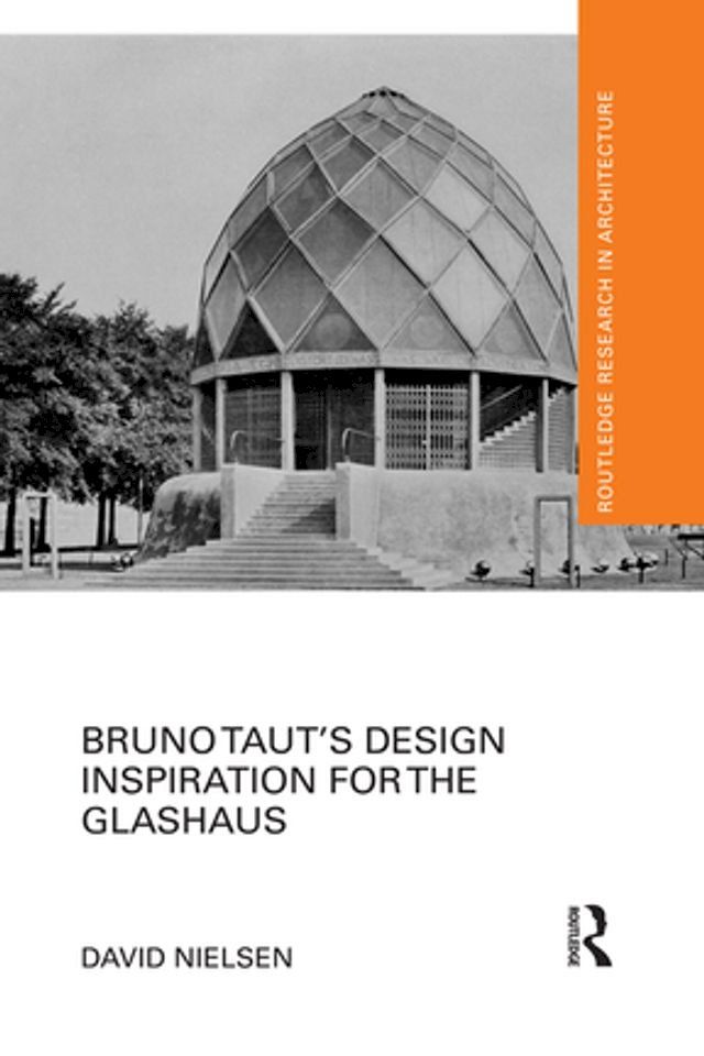  Bruno Taut's Design Inspiration for the Glashaus(Kobo/電子書)