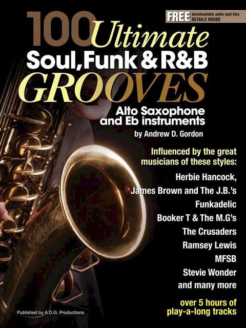 100 Ultimate Soul, Funk and R&B Grooves for Alto Saxophone and Eb instruments(Kobo/電子書)