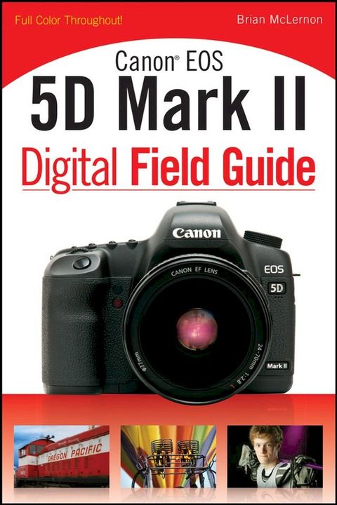 Canon EOS 5D Mark II Digital Field Guide(Kobo/電子書)