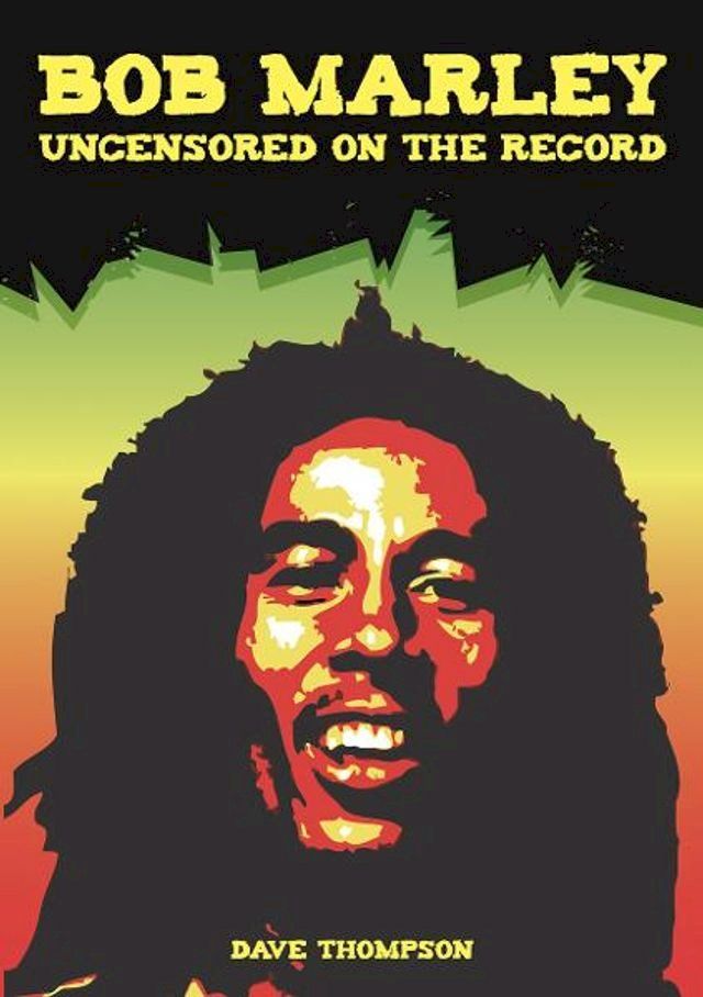  Bob Marley Uncensored On the Record(Kobo/電子書)