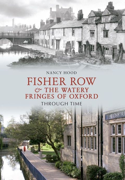 Fisher Row & the Watery Fringes of Oxford Through Time(Kobo/電子書)