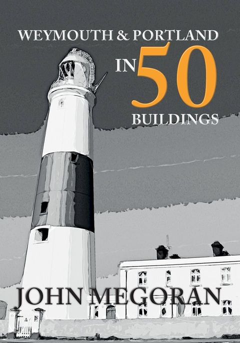 Weymouth & Portland in 50 Buildings(Kobo/電子書)