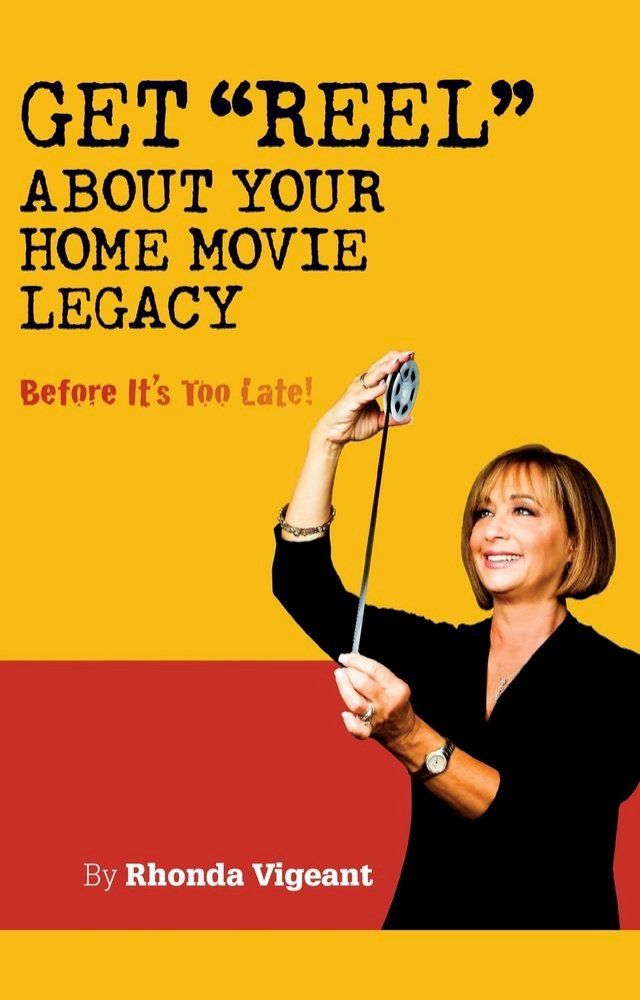  Get Reel about your Home Movie Legacy…Before Its Too Late!(Kobo/電子書)