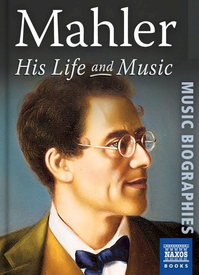  Mahler: His Life and Music(Kobo/電子書)