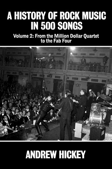 A History of Rock Music in 500 Songs vol 2: From the Million Dollar Quartet to the Fab Four(Kobo/電子書)