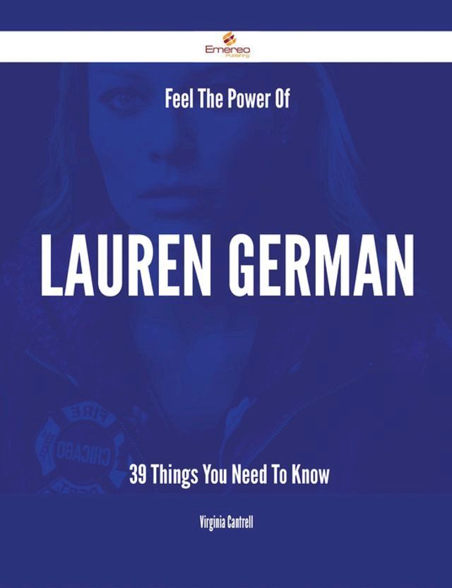  Feel The Power Of Lauren German - 39 Things You Need To Know(Kobo/電子書)