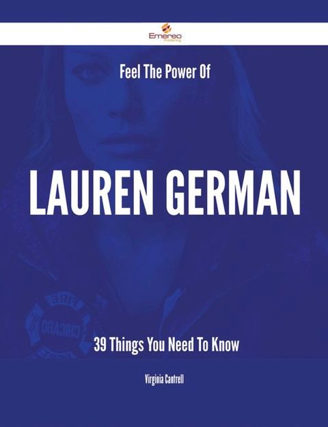 Feel The Power Of Lauren German - 39 Things You Need To Know(Kobo/電子書)