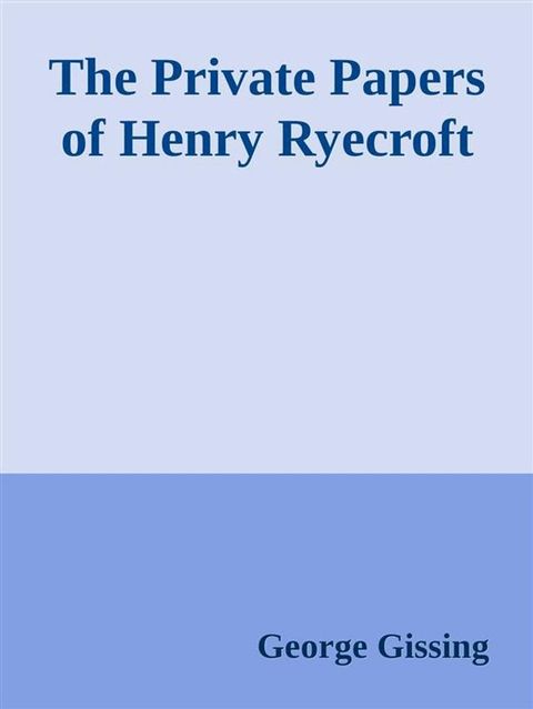 The Private Papers of Henry Ryecroft(Kobo/電子書)