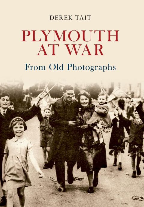 Plymouth at War From Old Photographs(Kobo/電子書)