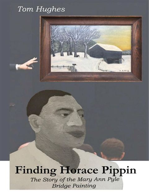 Finding Horace Pippin the Story of the Mary Ann Pyle Bridge Painting(Kobo/電子書)