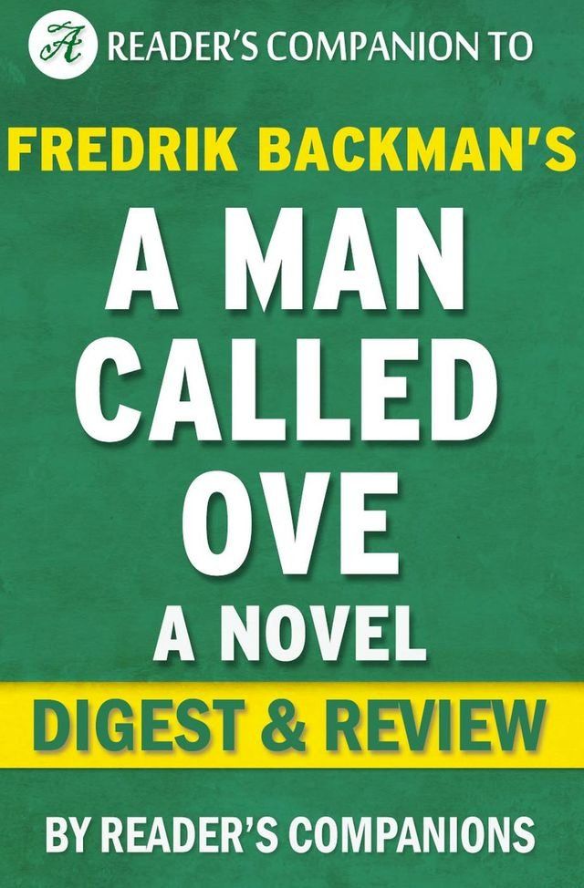  A Man Called Ove: A Novel By Fredrik Backman  Digest & Review(Kobo/電子書)