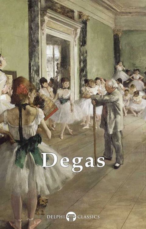 Complete Works of Edgar Degas (Delphi Classics)(Kobo/電子書)