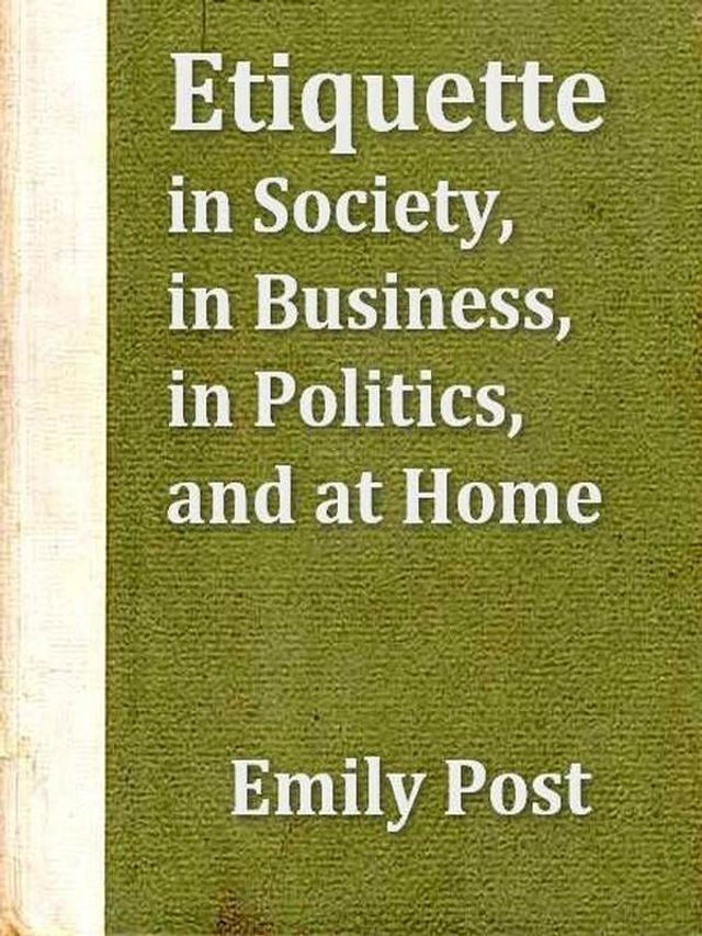  Etiquette in Society, in Business, in Politics, and at Home(Kobo/電子書)