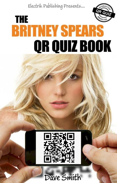 The Britney Spears QR Quiz Book(Kobo/電子書)