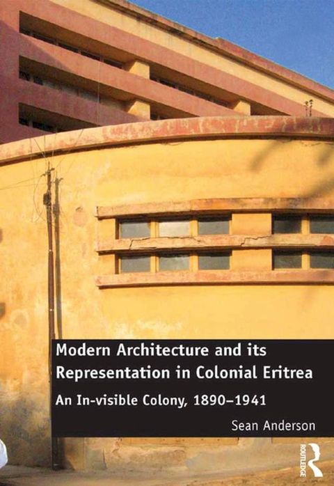 Modern Architecture and its Representation in Colonial Eritrea(Kobo/電子書)