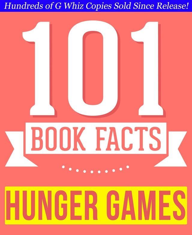  The Hunger Games - 101 Amazingly True Facts You Didn't Know(Kobo/電子書)