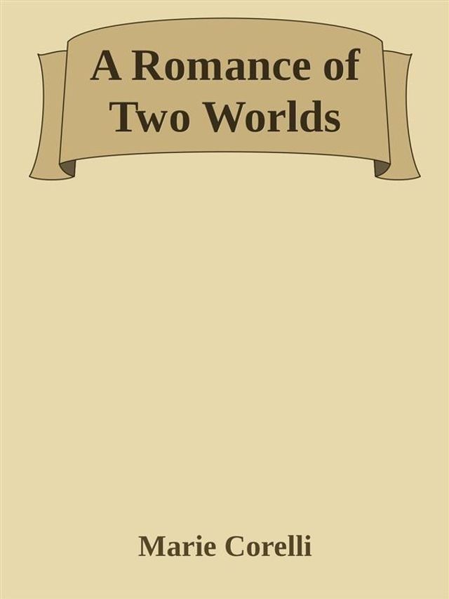  A Romance of Two Worlds(Kobo/電子書)