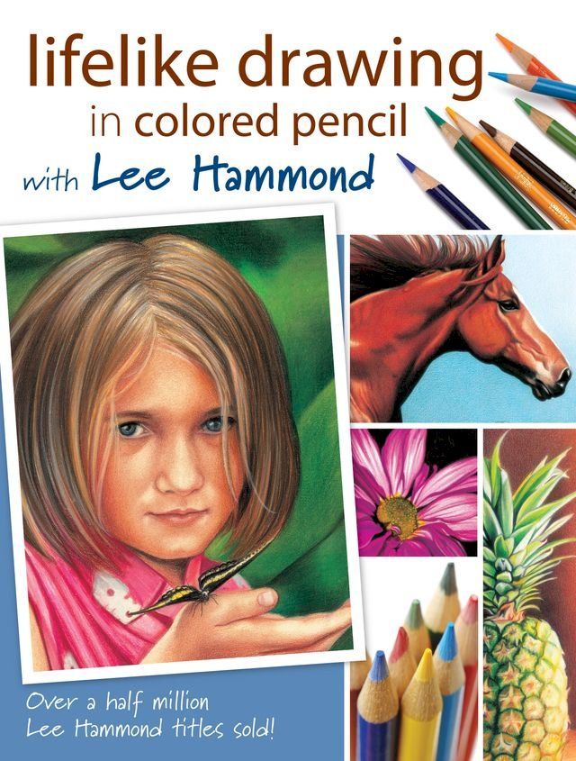  Lifelike Drawing In Colored Pencil With Lee Hammond(Kobo/電子書)