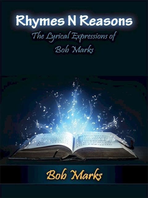 Rhymes N Reasons: The Lyrical Expressions of Bob Marks(Kobo/電子書)