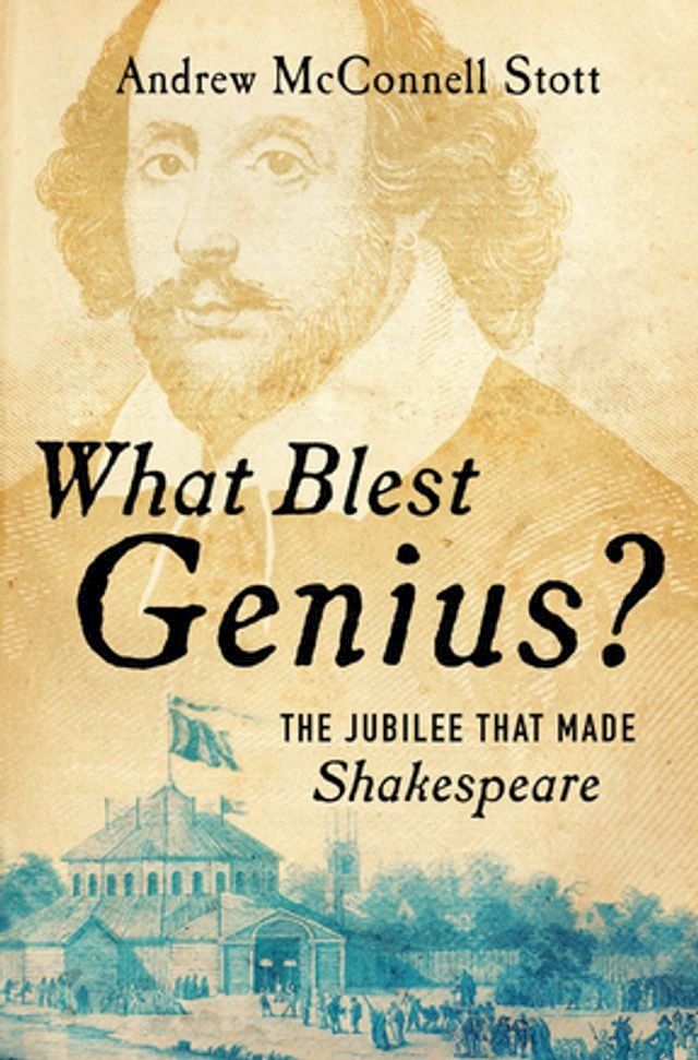  What Blest Genius?: The Jubilee That Made Shakespeare(Kobo/電子書)