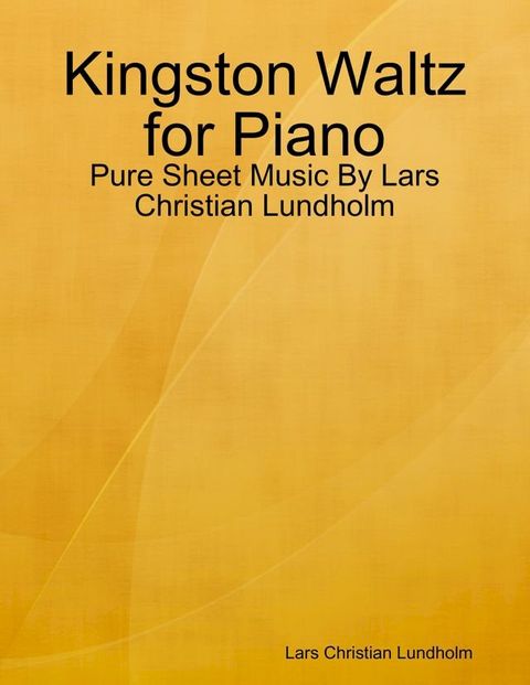 Kingston Waltz for Piano - Pure Sheet Music By Lars Christian Lundholm(Kobo/電子書)