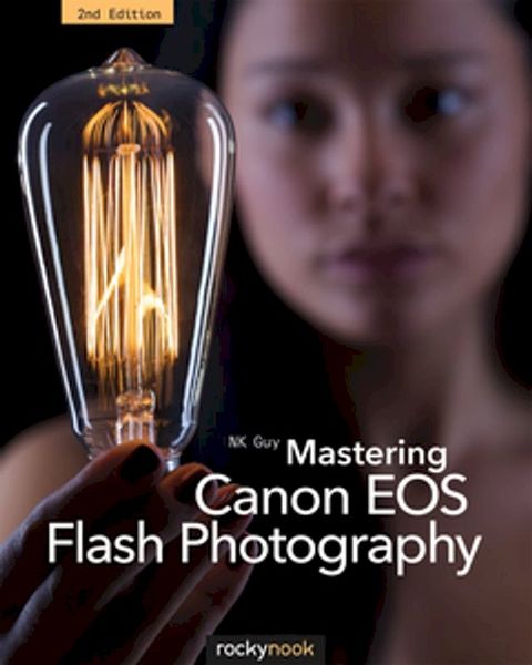 Mastering Canon EOS Flash Photography, 2nd Edition(Kobo/電子書)