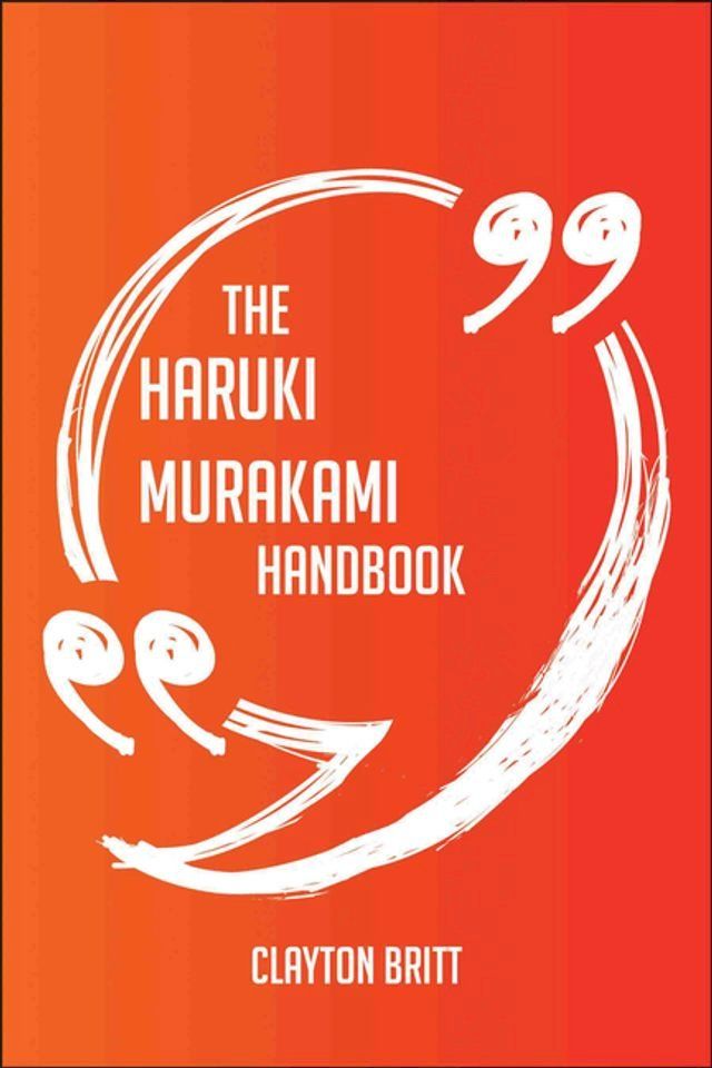  The Haruki Murakami Handbook - Everything You Need To Know About Haruki Murakami(Kobo/電子書)