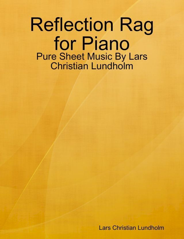  Reflection Rag for Piano - Pure Sheet Music By Lars Christian Lundholm(Kobo/電子書)