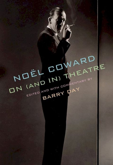 No&euml;l Coward on (and in) Theatre(Kobo/電子書)