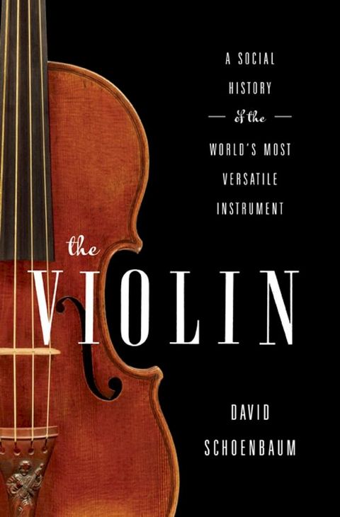 The Violin: A Social History of the World's Most Versatile Instrument(Kobo/電子書)