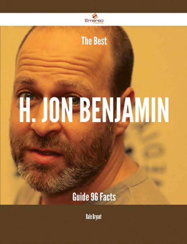  The Best H. Jon Benjamin Guide - 96 Facts(Kobo/電子書)