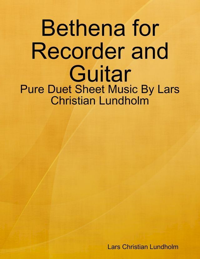  Bethena for Recorder and Guitar - Pure Duet Sheet Music By Lars Christian Lundholm(Kobo/電子書)