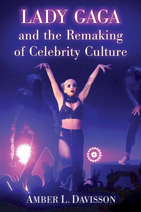 Lady Gaga and the Remaking of Celebrity Culture(Kobo/電子書)