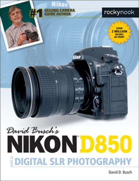 David Busch's Nikon D850 Guide to Digital SLR Photography(Kobo/電子書)