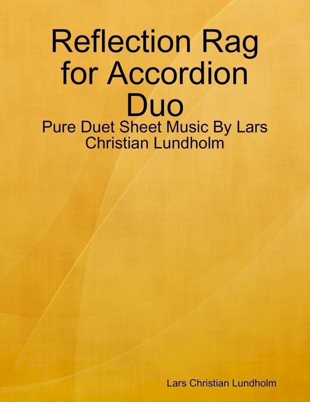  Reflection Rag for Accordion Duo - Pure Duet Sheet Music By Lars Christian Lundholm(Kobo/電子書)