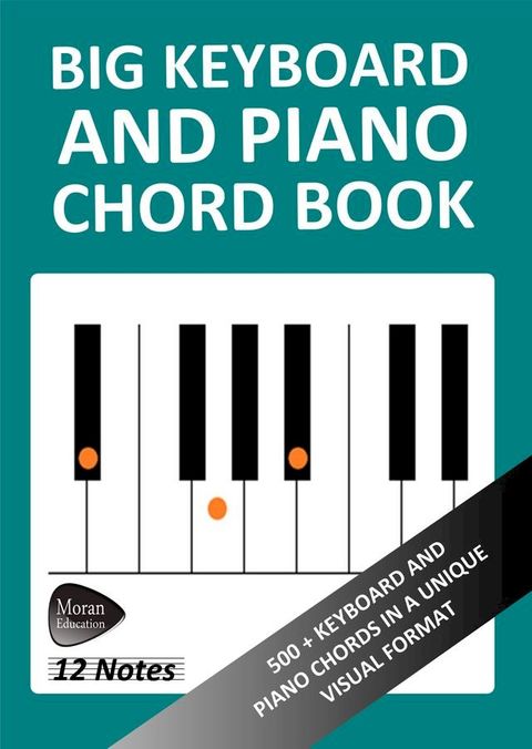 Big Keyboard and Piano Chord Book: 500+ Keyboard and Piano Chords in a Unique Visual Format(Kobo/電子書)