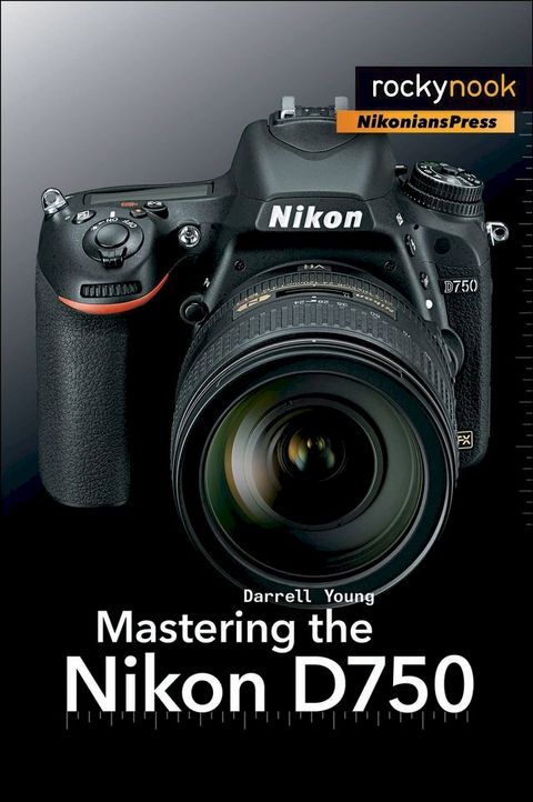 Mastering the Nikon D750(Kobo/電子書)