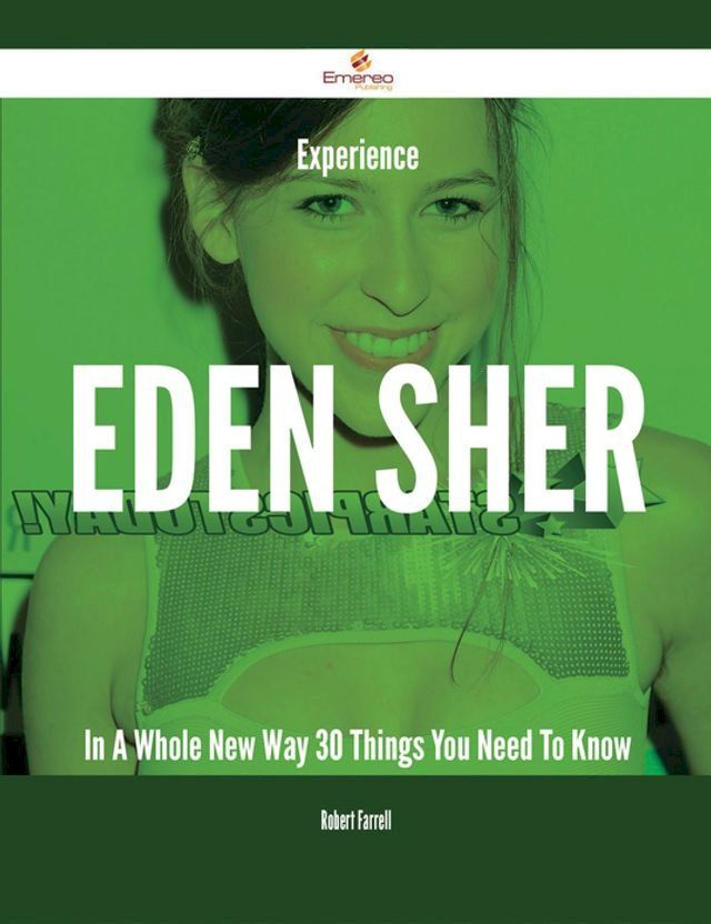  Experience Eden Sher In A Whole New Way - 30 Things You Need To Know(Kobo/電子書)