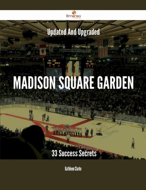 Updated And Upgraded Madison Square Garden - 33 Success Secrets(Kobo/電子書)