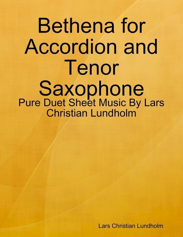  Bethena for Accordion and Tenor Saxophone - Pure Duet Sheet Music By Lars Christian Lundholm(Kobo/電子書)