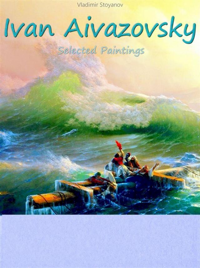  Ivan Aivazovsky: Selected Paintings(Kobo/電子書)