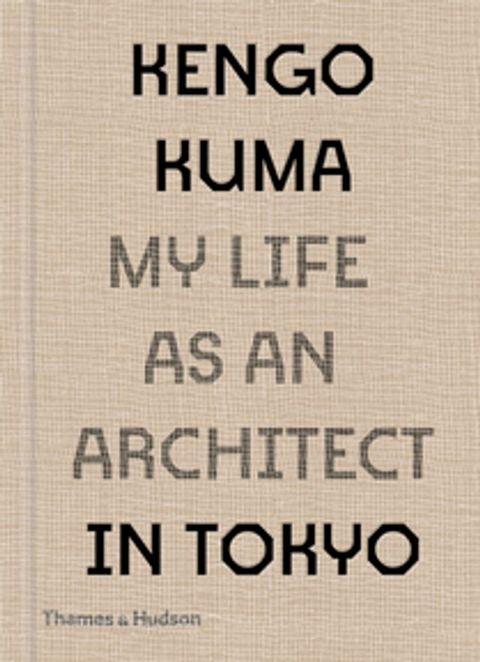 Kengo Kuma: My Life as an Architect in Tokyo(Kobo/電子書)